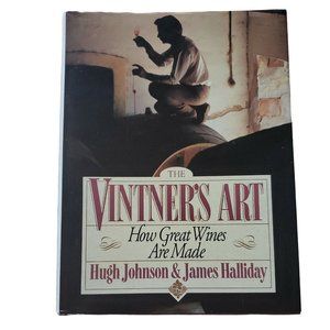 The Vintner's Art : How Great Wines Are Made by James Halliday and Hugh Johnson